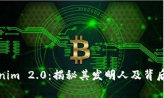 Tokenim 2.0：揭秘其发明人及背后故事